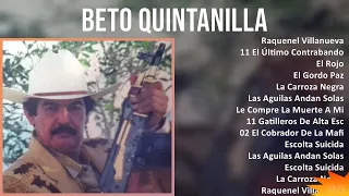 Beto Quintanilla 2024 MIX Grandes Exitos - Raquenel Villanueva, 11 El Último Contrabando, El Roj...