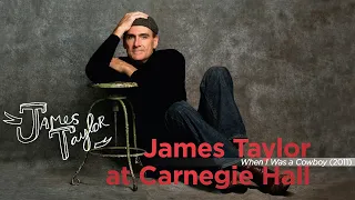 James Taylor / Vince Bruce - When I Was A Cowboy (Live at Carnegie Hall, 4/12/2011)