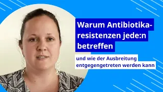 Warum Antibiotikaresistenzen jede:n betreffen und wie der Ausbreitung entgegengetreten werden kann