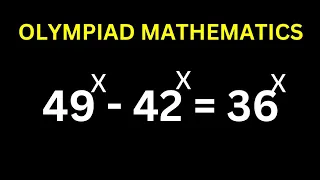 👍Math Olympiad Problem 49^x-42^x=36^x | You Should Learn This Special Trick...