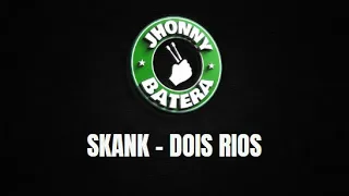 SKANK   -   DOIS RIOS  ( DRUMLESS )