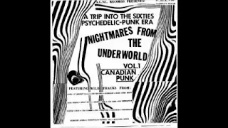 Various ‎– Nightmares From The Underworld : A Trip Into The 60's Canadian Psychedelic/Punk Era ALBUM