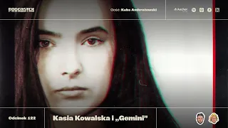 Podcastex odc. 122: Kasia Kowalska i "Gemini" (gość: Kuba Ambrożewski)