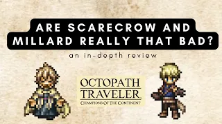 Octopath Traveler CotC - Are Scarecrow and Millard REALLY that bad? (spoilers: NOPE!)