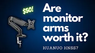 Are monitor arms worth it? HUANUO HNSS7 unboxing and review