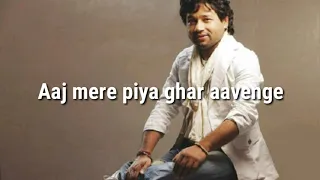 Aaj mere piya ghar aayenge lyrics | Kailash kher