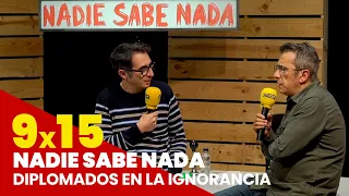 NADIE SABE NADA 9x15 | Diplomados en la ignorancia