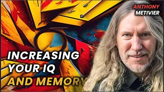 Anthony Metivier: Increasing Your IQ & Memory Tricks