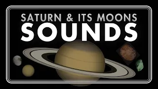 Saturn & its Moons Sounds