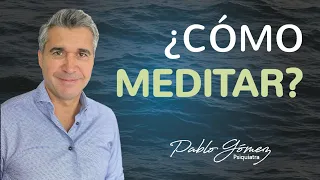Cómo MEDITAR / Pablo Gómez Psiquiatra #meditacion #meditar