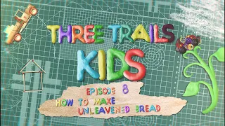 How to Make Unleavened Bread - Three Trails Kids
