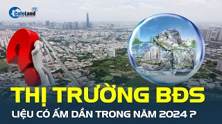 Liệu thị trường bất động sản có ẤM DẦN trong năm 2024?| CafeLand