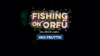 Vad Fruttik - Fishing on Orfű 2022 (Teljes koncert)