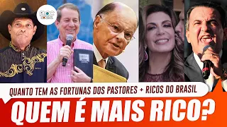 QUEM É MAIS RICO? QUEM É O PASTOR EVANGÉLICOS MAIS RICOS DO BRASIL? QUANTO TEM SUA FORTUNA?