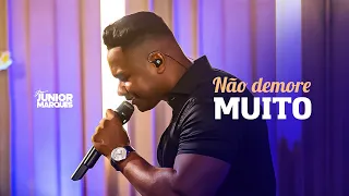 Junior Marques - Não Demore Muito