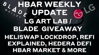 HBAR Weekly Update - LG Art Lab and Blade Giveaway, ReFi & Lockdrop Explained & Much More