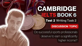 Cambridge IELTS Book 6 Test 2 Writing Task 2 | Discussion | Successful Sports Professionals