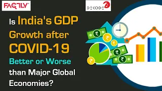 Is India's GDP Growth after COVID-19 Better or Worse than Major Global Economies? || Decode