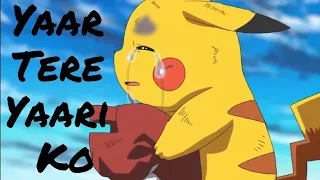 Pokemon Amv - Yaar Tere yaari ko Sad :(