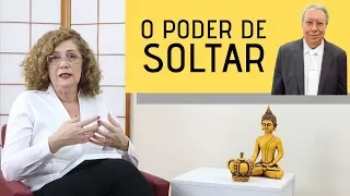 Reflexões sobre "O Poder do Soltar", com Valéria Campos