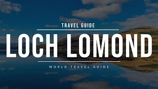 LOCH LOMOND | Scotland | Travel Guide