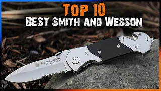 Top 10 BEST Smith & Wesson Knives For Self Defense (2023)