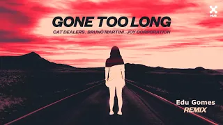 Cat Dealers, Bruno Martini, Joy Corporation – Gone Too Long (Edu Gomes Remix)