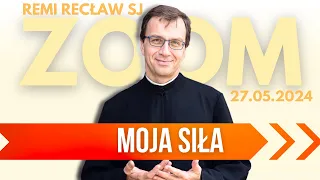 Moja siła | Remi Recław SJ | Zoom - 27.05