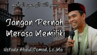 Jangan pernah merasa memiliki || Ustadz Abdul Somad, Lc.,Ma