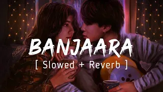 Banjaara (Lyrical) - Ek Villain I Slowed & Reverb I LateNight Vibes