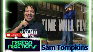 Sam Tompkins - Time Will Fly| Reaction