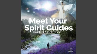 Meet Your Spirit Guides (Guided Meditation)