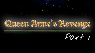 The Queen Anne's Revenge - Part 1