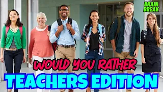 WOULD YOU RATHER: TEACHER'S EDITION. PRE-PLANNING OR STAFF MEETING ENERGIZER EXERCISE FOR EDUCATORS