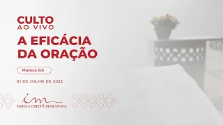 01/07/2022 - [CULTO 20H] Igreja Cristã Maranata - A eficácia da oração - Sexta