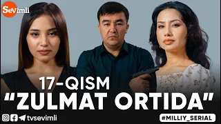 "ZULMAT ORTIDA", MILLIY SERIAL 17-QISM