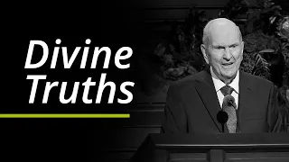 Divine Truths | Russell M. Nelson | Segment