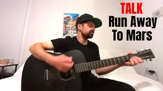 Run Away to Mars - TALK [Acoustic Cover by Joel Goguen]