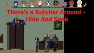There's a Butcher Around - Hide And Seek