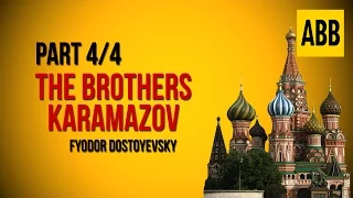 THE BROTHERS KARAMAZOV: Fyodor Dostoyevsky - FULL AudioBook: Part 4/4