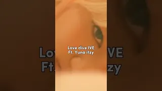 IVE "love dive" ft. yuna itzy #yuna #itzy #ive #lovedive