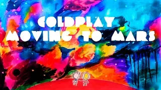 Coldplay - Moving to Mars (Fan Made Video)