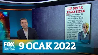 Siyasette gerginlik... 9 Ocak 2022 İlker Karagöz ile Çalar Saat Hafta Sonu