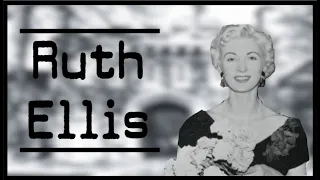 The Last Woman to be Executed in the UK - Ruth Ellis