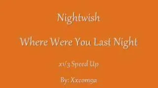 Nightwish - Where Were You Last Night (x1/3 Speed Up)