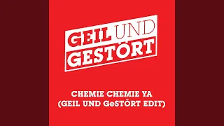 Chemie Chemie Ya (Geil und Gestört Edit)