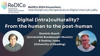 Dominic Busch and Rodney Jones - Digital (intra)culturality? From the human to the post-human