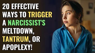 20 Effective Ways to Trigger a Narcissist's Meltdown, Tantrum, or Apoplexy! | NPD | Narcissism