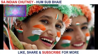 SA Indian Chutney - Hum Sub Bhaie
