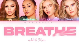 Little Mix: 'Breathe' | Lyrics + Tradução (Color Coded ENG/PT-BR)